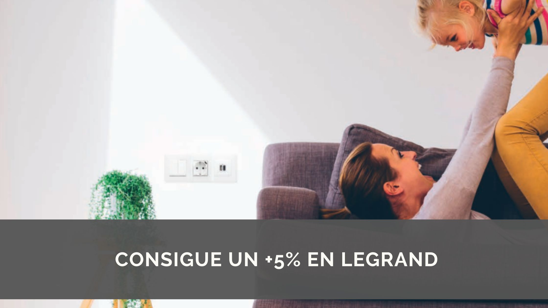 Consigue un +5% con Legrand